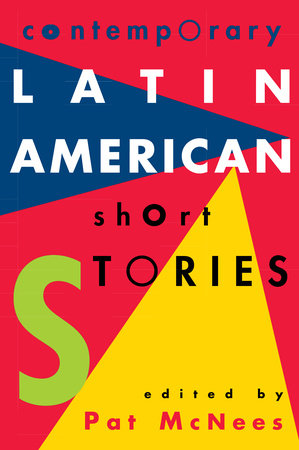 Contemporary Latin American Short Stories by Pat McNees