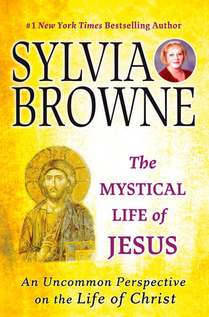 The Mystical Life of Jesus by Sylvia Browne