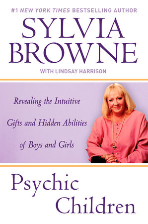Psychic Children by Sylvia Browne and Lindsay Harrison