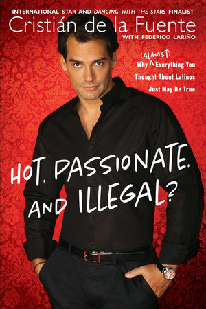 Hot. Passionate. and Illegal? by Cristian de la Fuente and Federico Larino