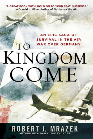 To Kingdom Come by Robert J. Mrazek