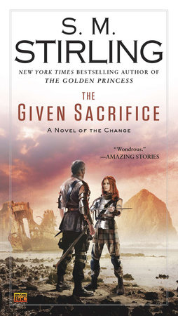 The Given Sacrifice by S. M. Stirling