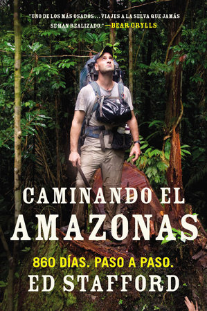 Caminando el Amazonas by Ed Stafford