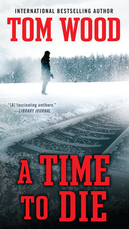 A Time To Die by Tom Wood