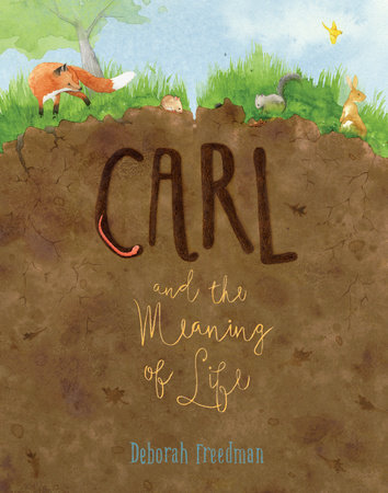 Carl and the Meaning of Life by Deborah Freedman