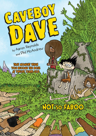 Caveboy Dave: Not So Faboo by Aaron Reynolds; Illustrated by Phil McAndrew