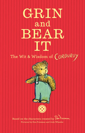 Grin and Bear It: The Wit & Wisdom of Corduroy by Don Freeman