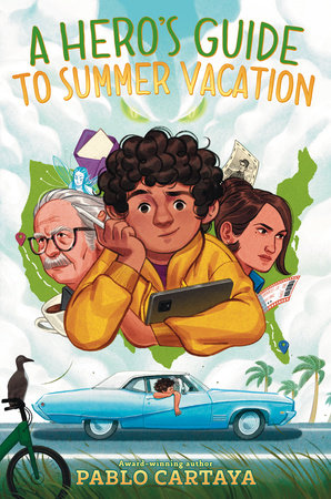 A Hero's Guide to Summer Vacation by Pablo Cartaya