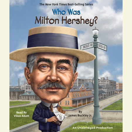 Who Was Milton Hershey? by James Buckley, Jr.
