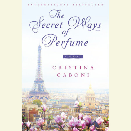 The Secret Ways of Perfume by Cristina Caboni