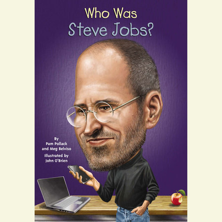 Who Was Steve Jobs? by Pam Pollack and Meg Belviso
