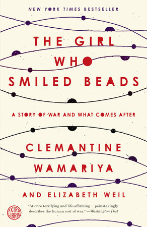 The Girl Who Smiled Beads by Clemantine Wamariya and Elizabeth Weil