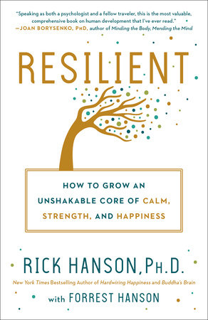 Resilient by Rick Hanson, PhD and Forrest Hanson
