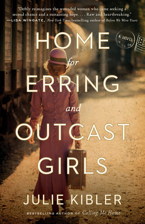 Home for Erring and Outcast Girls by Julie Kibler