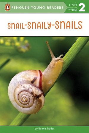 Snail-Snaily-Snails by Bonnie Bader