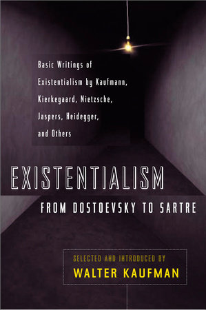 Existentialism from Dostoevsky to Sartre by 