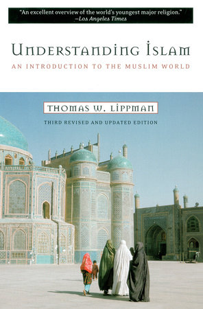 Understanding Islam by Thomas W. Lippman