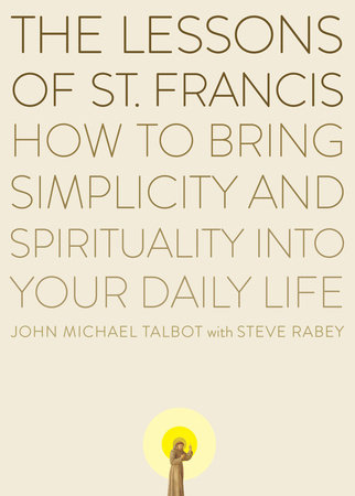 The Lessons of Saint Francis by John Michael Talbot and Steve Rabey
