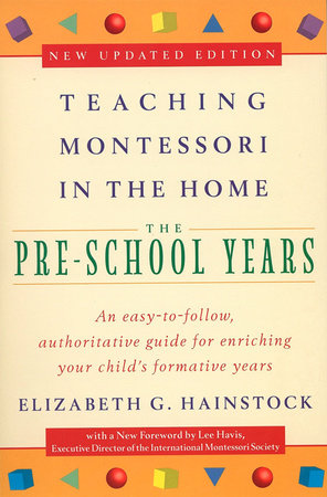 Teaching Montessori in the Home: Pre-School Years by Elizabeth G. Hainstock and Lee Havis