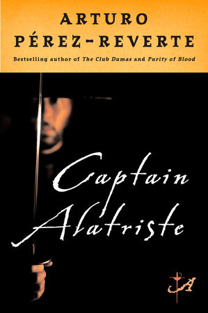 Captain Alatriste by Arturo Pérez-Reverte