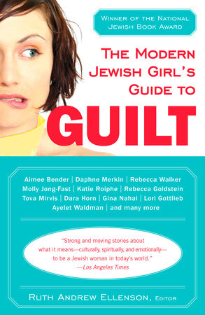 The Modern Jewish Girl's Guide to Guilt by 