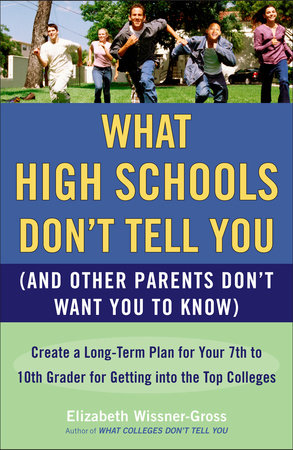 What High Schools Don't Tell You (And Other Parents Don't Want You toKnow) by Elizabeth Wissner-Gross