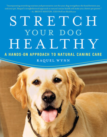 Stretch Your Dog Healthy by Raquel Wynn