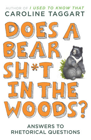 Does a Bear Sh*t in the Woods? by Caroline Taggart