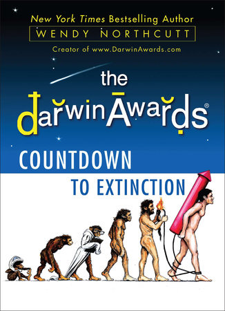 The Darwin Awards Countdown to Extinction by Wendy Northcutt