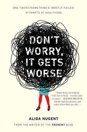 Don't Worry, It Gets Worse by Alida Nugent