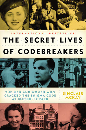 The Secret Lives of Codebreakers by Sinclair McKay