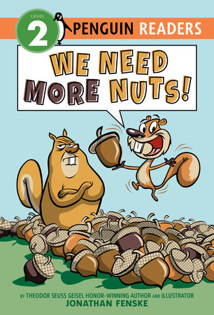 We Need More Nuts! by Jonathan Fenske