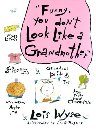 Funny, You Don't Look Like a Grandmother by Lois Wyse