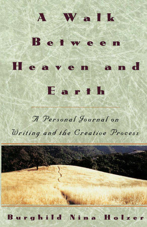A Walk Between Heaven and Earth by Burghild Nina Holzer