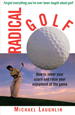 Radical Golf by Michael Laughlin