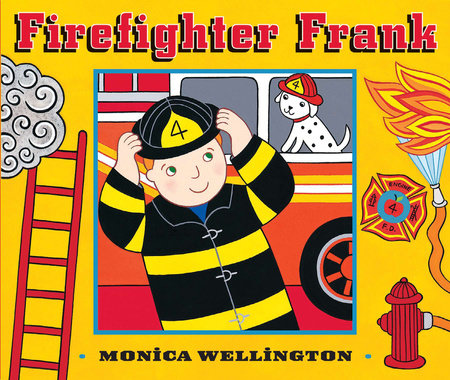 Firefighter Frank Board Book Edition by Monica Wellington