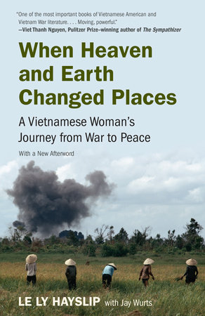 When Heaven and Earth Changed Places by Le Ly Hayslip and Jay Wurts