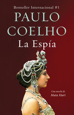 La Espía. Una novela sobre Mata Hari / The Spy by Paulo Coelho