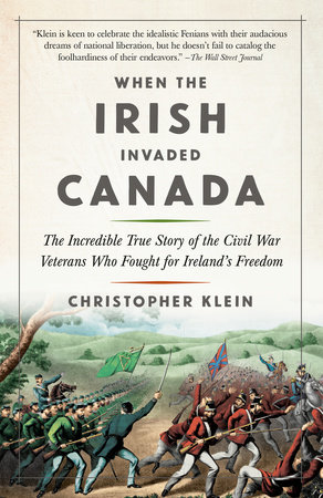 When the Irish Invaded Canada by Christopher Klein