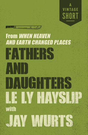 Fathers and Daughters by Le Ly Hayslip and Jay Wurts