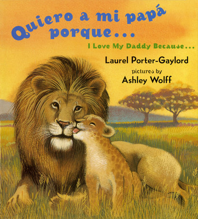 Quiero a mi papa Porque (I Love My Daddy Because English / Spanishedition) by Laurel Porter Gaylord