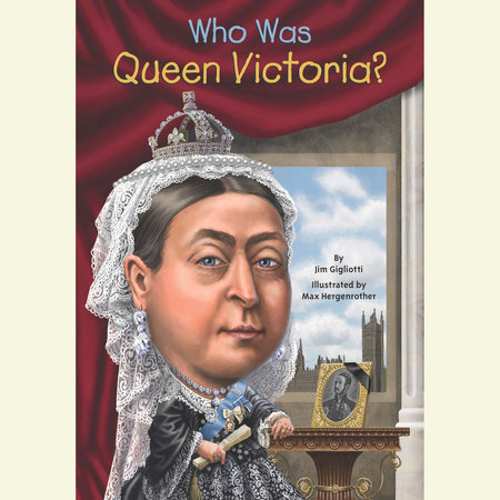 Who Was Queen Victoria? by Jim Gigliotti and Who HQ