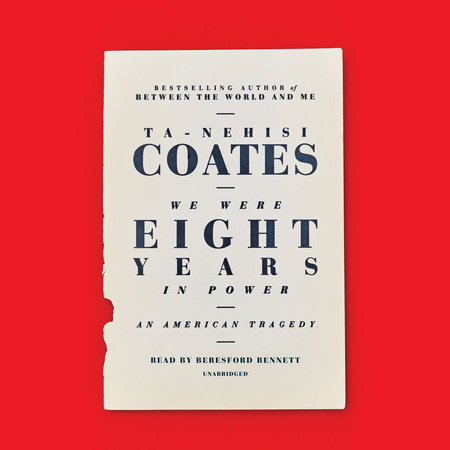 We Were Eight Years in Power by Ta-Nehisi Coates