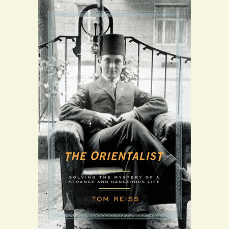 The Orientalist by Tom Reiss