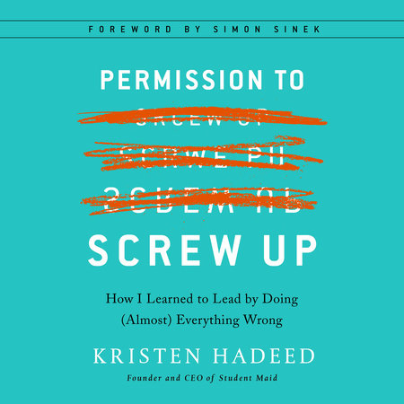 Permission to Screw Up by Kristen Hadeed