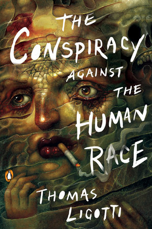 The Conspiracy against the Human Race by Thomas Ligotti