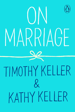 On Marriage by Timothy Keller and Kathy Keller