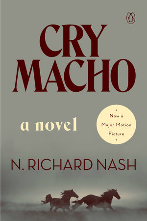 Cry Macho by N. Richard Nash