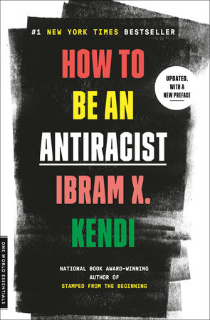 How to Be an Antiracist by Ibram X. Kendi