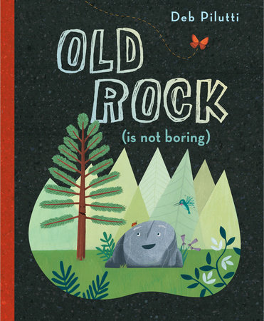 Old Rock (is not boring) by Deb Pilutti
